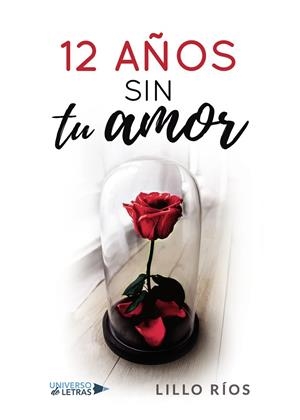 12 AÑOS SIN TU AMOR | 9788417740740 | RÍOS, LILLO