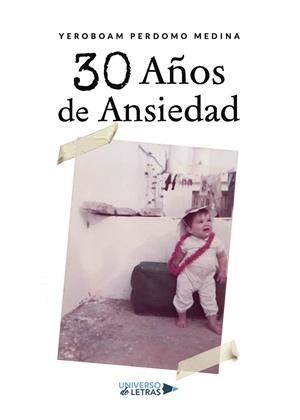 30 AÑOS DE  ANSIEDAD | 9788418034053 | PERDOMO MEDINA, YEROBOAM