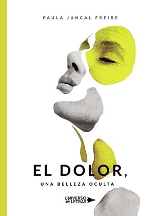 DOLOR, UNA BELLEZA OCULTA, EL | 9788417926649 | JUNCAL FREIRE, PAULA