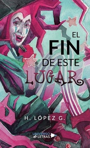 FIN DE ESTE LUGAR, EL | 9788417926939 | LÓPEZ G., H.