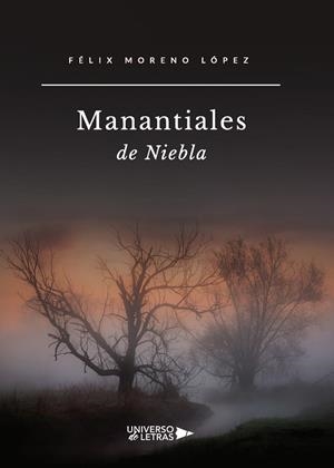 MANANTIALES DE NIEBLA | 9788418036965 | MORENO LÓPEZ, FÉLIX