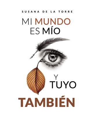 MI MUNDO ES MÍO Y TUYO TAMBIÉN | 9788418036064 | DE LA TORRE, SUSANA