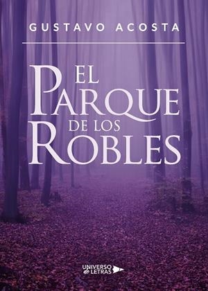 PARQUE DE LOS ROBLES, EL | 9788417569624 | ACOSTA, GUSTAVO