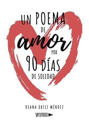 POEMA DE AMOR POR 90 DÍAS DE SOLEDAD, UN | 9788417926731 | ORTIZ MÉNDEZ, DIANA
