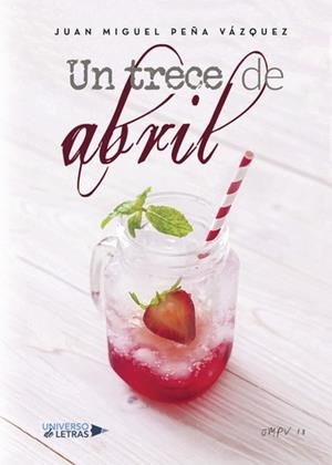 TRECE DE ABRIL, UN | 9788417435134 | PEÑA VÁZQUEZ, JUAN MIGUEL