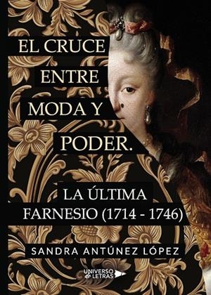 CRUCE ENTRE MODA Y PODER, EL. LA ÚLTIMA FARNESIO (1714 - 1746) | 9788417740221 | DROBNY ABAUD, SAMMY JACOBO