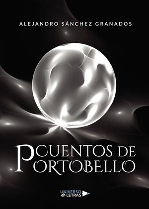 CUENTOS DE PORTOBELLO | 9788418233111 | SÁNCHEZ GRANADOS, ALEJANDRO