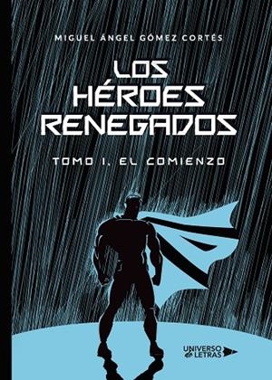 HÉROES RENEGADOS, LOS | 9788418034015 | GÓMEZ CORTÉS, MIGUEL ÁNGEL