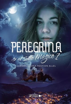 PEREGRINA Y EL SELLO MÁGICO I | 9788417436124 | ROSTION ALLEL, CARMEN GLORIA