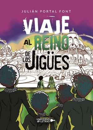 VIAJE AL REINO DE LOS JIGÜES | 9788417926601 | PORTAL FONT, JULIÁN
