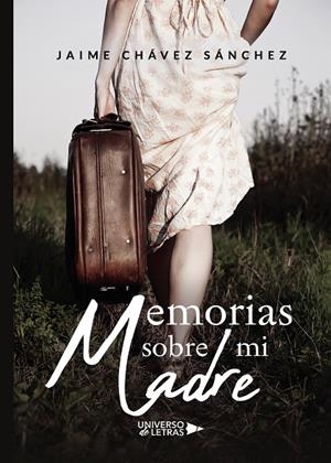 MEMORIAS SOBRE MI MADRE | 9788418036897 | CHÁVEZ SÁNCHEZ, JAIME