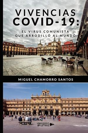 VIVENCIAS COVID-19 : EL VIRUS COMUNISTA QUE ARRODILLÓ AL MUNDO | 9788418385728 | CHAMORRO SANTOS, MIGUEL