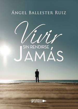 VIVIR SIN RENDIRSE JAMÁS | 9788417139780 | BALLESTER RUIZ, ÁNGEL
