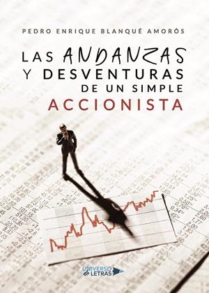 ANDANZAS Y DESVENTURAS DE UN SIMPLE ACCIONISTA, LAS | 9788417569167 | BLANQUÉ AMORÓS, PEDRO ENRIQUE