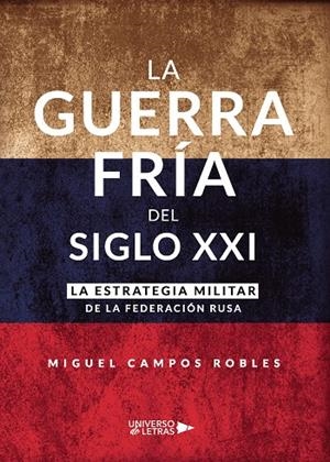 GUERRA FRÍA DEL SIGLO XXI, LA | 9788418036088 | CAMPOS ROBLES, MIGUEL