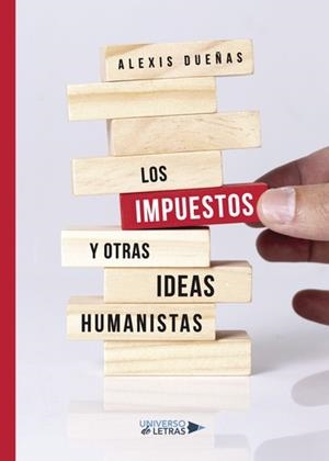IMPUESTOS Y OTRAS IDEAS HUMANISTAS, LOS | 9788417139247 | DUEÑAS, ALEXIS