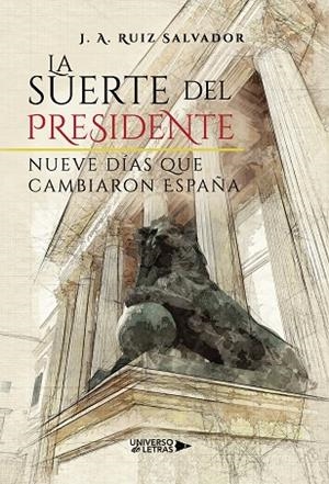 SUERTE DEL PRESIDENTE, LA | 9788418233302 | RUIZ SALVADOR, J. A.