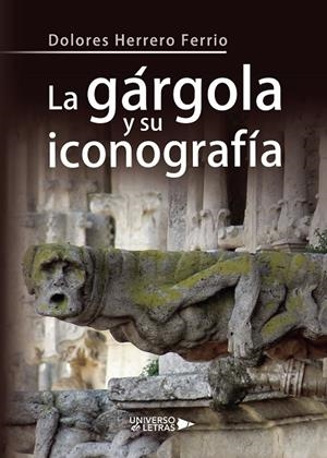 GÁRGOLA Y SU ICONOGRAFÍA, LA | 9788417569730 | HERRERO FERRIO, DOLORES