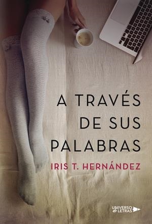 A TRAVÉS DE SUS PALABRAS | 9788417037116 | T. HERNÁNDEZ, IRIS