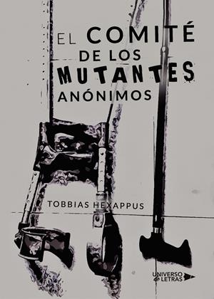 COMITÉ DE LOS MUTANTES ANÓNIMOS, EL | 9788417740771 | HEXAPPUS, TOBBIAS