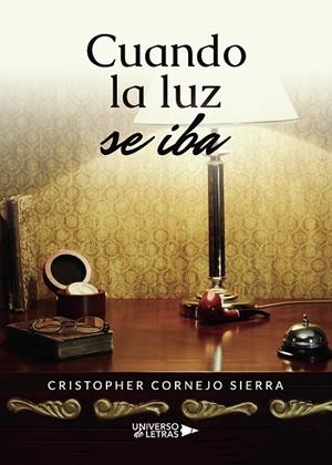 CUANDO LA LUZ SE IBA | 9788418036415 | CORNEJO SIERRA, CRISTOPHER