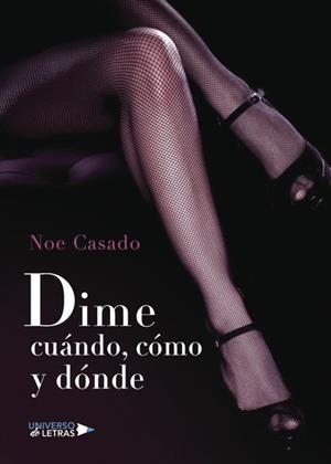 DIME CUÁNDO, CÓMO Y DÓNDE | 9788417037499 | CASADO, NOE