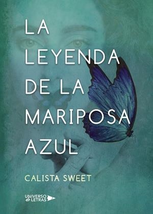 LEYENDA DE LA MARIPOSA AZUL, LA | 9788418233661 | SWEET, CALISTA