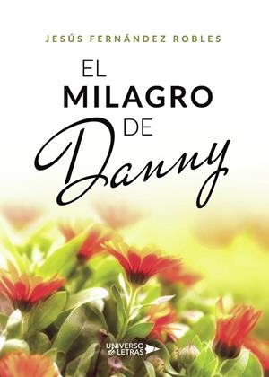 MILAGRO DE DANNY, EL | 9788417740238 | FERNÁNDEZ ROBLES, JESÚS