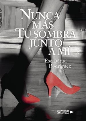 NUNCA MÁS TU SOMBRA JUNTO A MÍ | 9788417037178 | RODRÍGUEZ, ESCLAVITUD