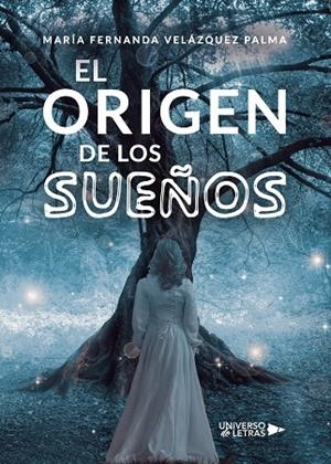 ORIGEN DE LOS SUEÑOS, EL | 9788417926793 | VELÁZQUEZ PALMA, MARÍA FERNANDA