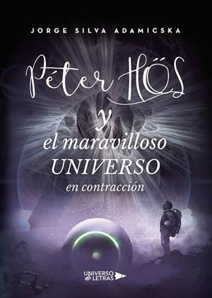 PÉTER HOS Y EL MARAVILLOSO UNIVERSO EN CONTRACCIÓN | 9788417740696 | SILVA ADAMICSKA, JORGE
