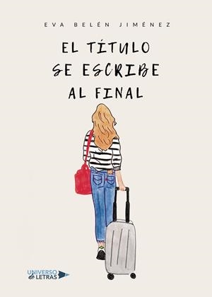 TÍTULO SE ESCRIBE AL FINAL, EL | 9788418034305 | BELÉN JIMÉNEZ, EVA