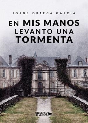 EN MIS MANOS LEVANTO UNA TORMENTA | 9788418233296 | ORTEGA GARCÍA, JORGE