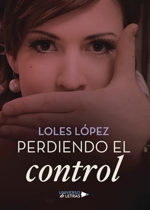 PERDIENDO EL CONTROL | 9788417037284 | LÓPEZ, LOLES