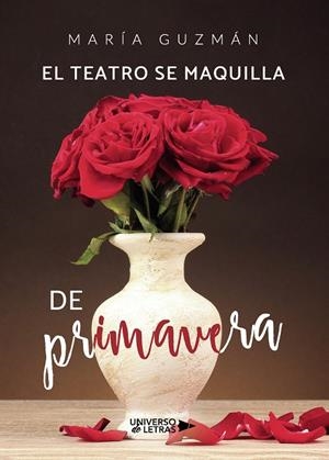 TEATRO SE MAQUILLA DE PRIMAVERA, EL | 9788417926335 | GUZMÁN, MARÍA
