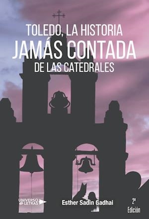 TOLEDO, LA HISTORIA JAMÁS CONTADA DE LAS CATEDRALES | 9788417569204 | SADIN GADHAI, ESTHER