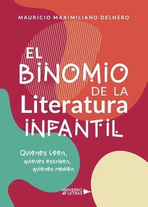 BINOMIO DE LA LITERATURA INFANTIL, EL | 9788417926489 | MAXIMILIANO DELNERO, MAURICIO