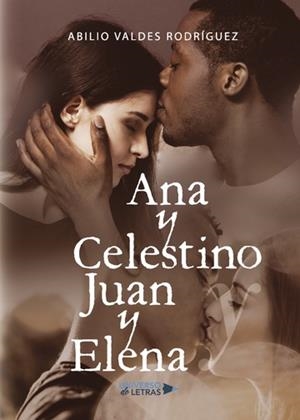 ANA Y CELESTINO Y JUAN Y ELENA | 9788417139339 | VALDES RODRÍGUEZ, ABILIO