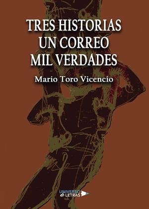TRES HISTORIAS UN CORREO MIL VERDADES | 9788418036408 | TORO VICENCIO, MARIO