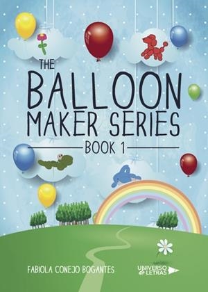 BALLOON MAKER SERIES, THE. BOOK 1 | 9788417139094 | CONEJO BOGANTES, FABIOLA