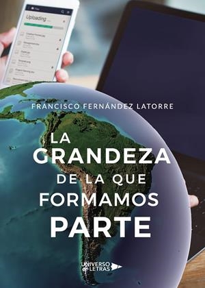 GRANDEZA DE LA QUE FORMAMOS PARTE, LA | 9788417926472 | FERNÁNDEZ LATORRE, FRANCISCO