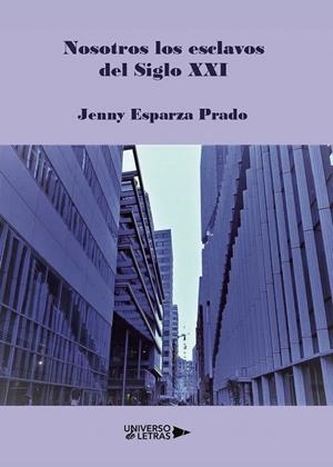NOSOTROS LOS ESCLAVOS DEL SIGLO XXI | 9788418233050 | ESPARZA PRADO, JENNY