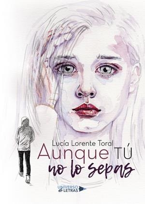 AUNQUE TÚ NO LO SEPAS | 9788417139711 | LORENTE TORAL, LUCÍA