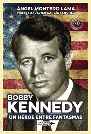 BOBBY KENNEDY. UN HÉROE ENTRE FANTASMAS | 9788417436094 | MONTERO LAMA, ÁNGEL