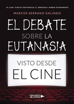 DEBATE SOBRE LA EUTANASIA VISTO DESDE EL CINE, EL | 9788417274290 | SERRANO GALINDO, MARCOS