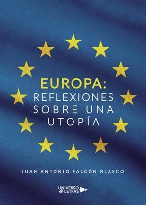 EUROPA : REFLEXIONES SOBRE UNA UTOPÍA | 9788418233685 | FALCÓN BLASCO, JUAN ANTONIO
