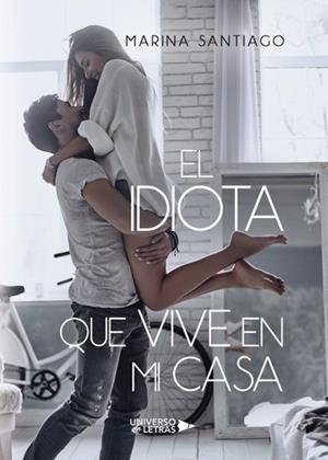 IDIOTA QUE VIVE EN MI CASA, EL | 9788417569358 | SANTIAGO, MARINA