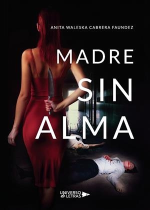 MADRE SIN ALMA | 9788418235924 | CABRERA FAUNDEZ, ANITA WALESKA