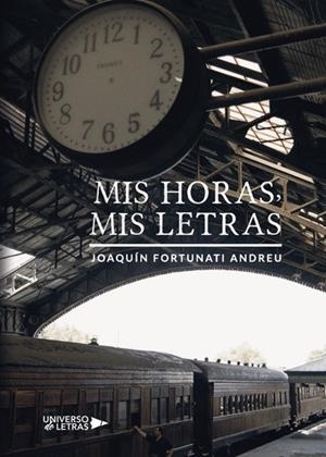 MIS HORAS, MIS LETRAS | 9788417569471 | FORTUNATI ANDREU, JOAQUÍN