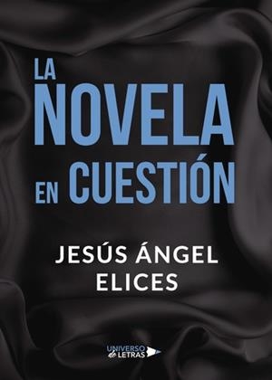 NOVELA EN CUESTIÓN, LA | 9788417274740 | ÁNGEL ELICES, JESÚS